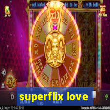 superflix love